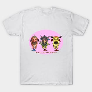 Bad Hombres T-Shirt